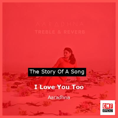 I Love You Too – Aaradhna