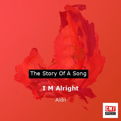 I M Alright – Aldn