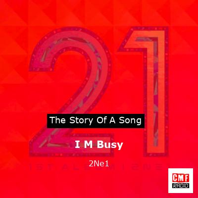 I M Busy – 2Ne1
