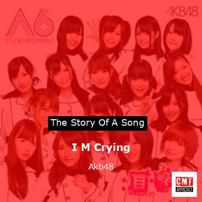 I M Crying – Akb48