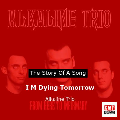 I M Dying Tomorrow – Alkaline Trio