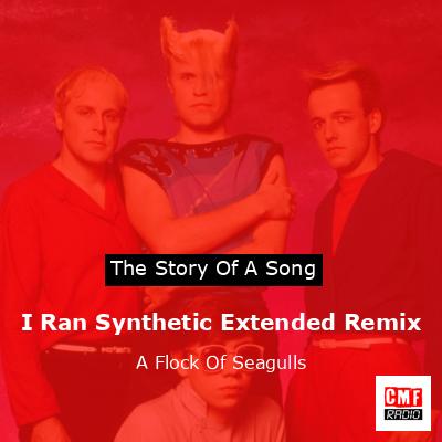 I Ran Synthetic Extended Remix – A Flock Of Seagulls