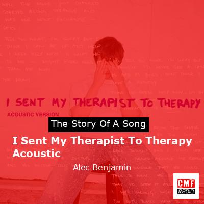 final cover I Sent My Therapist To Therapy Acoustic Alec Benjamin