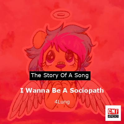 I Wanna Be A Sociopath – 4Lung