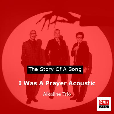I Was A Prayer Acoustic – Alkaline Trio