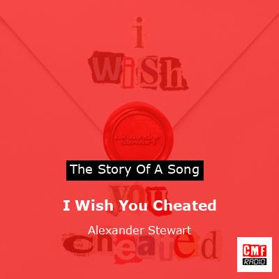 I Wish You Cheated – Alexander Stewart