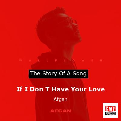 If I Don T Have Your Love – Afgan