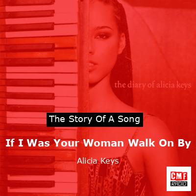 If I Was Your Woman Walk On By – Alicia Keys