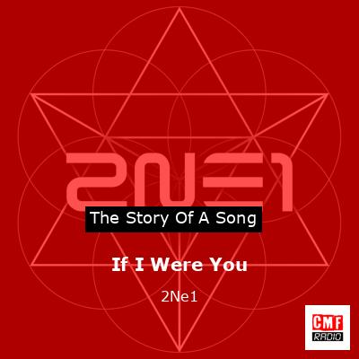 If I Were You – 2Ne1