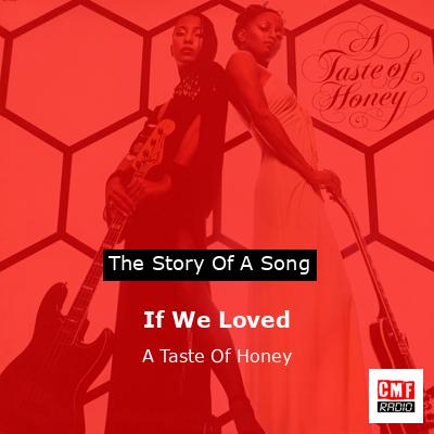 If We Loved – A Taste Of Honey