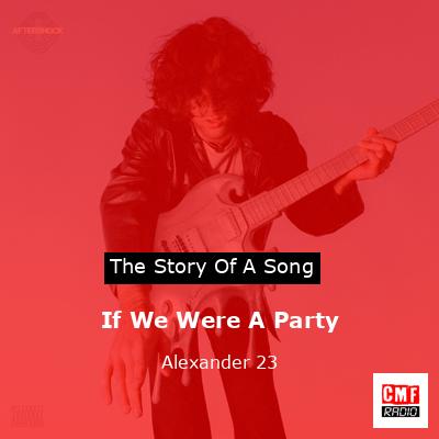 If We Were A Party – Alexander 23