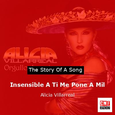 Insensible A Ti Me Pone A Mil – Alicia Villarreal
