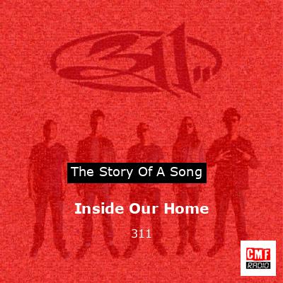 Inside Our Home – 311