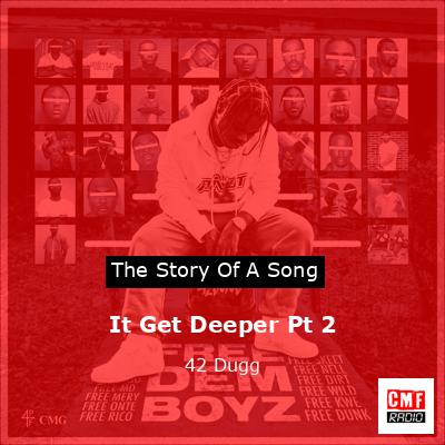 It Get Deeper Pt 2 – 42 Dugg