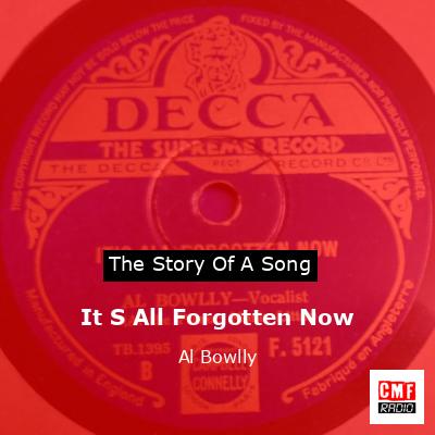 It S All Forgotten Now – Al Bowlly