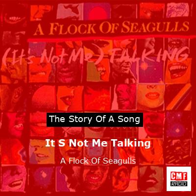 It S Not Me Talking – A Flock Of Seagulls