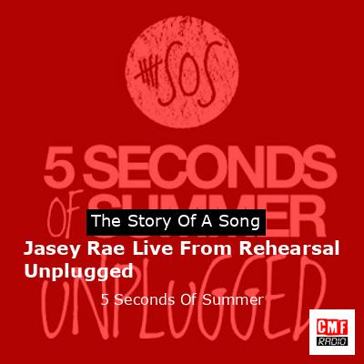 Jasey Rae Live From Rehearsal Unplugged – 5 Seconds Of Summer