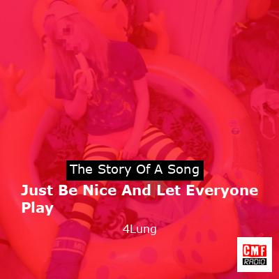 Just Be Nice And Let Everyone Play – 4Lung