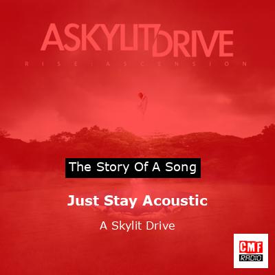 Just Stay Acoustic – A Skylit Drive