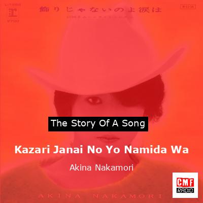 Kazari Janai No Yo Namida Wa – Akina Nakamori