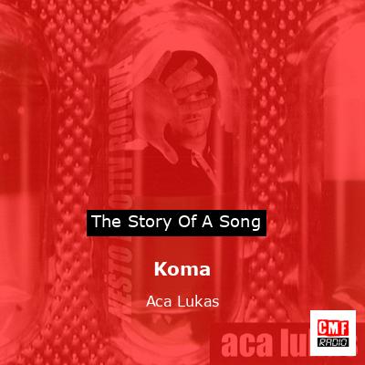 Koma – Aca Lukas