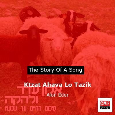 Ktzat Ahava Lo Tazik – Alon Eder