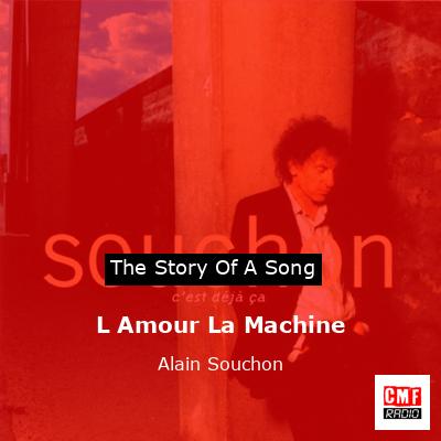 L Amour La Machine – Alain Souchon