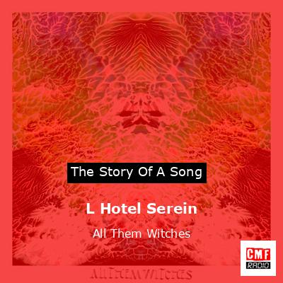L Hotel Serein – All Them Witches
