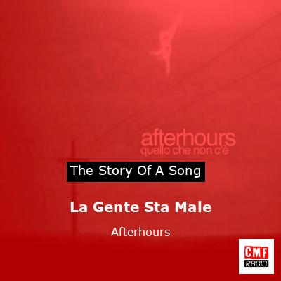 La Gente Sta Male – Afterhours