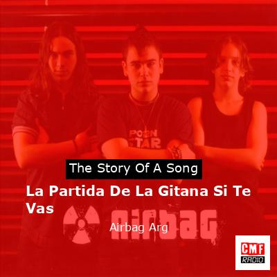 La Partida De La Gitana Si Te Vas – Airbag Arg