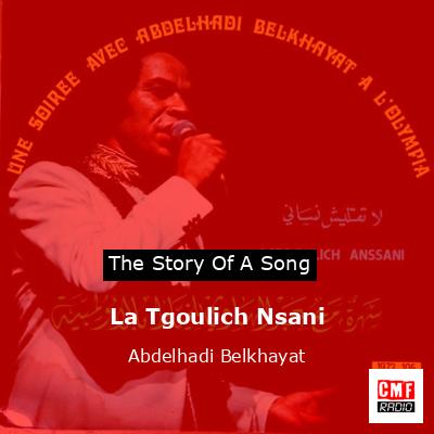 La Tgoulich Nsani – Abdelhadi Belkhayat