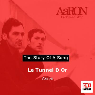 Le Tunnel D Or – Aaron
