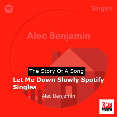Let Me Down Slowly Spotify Singles – Alec Benjamin