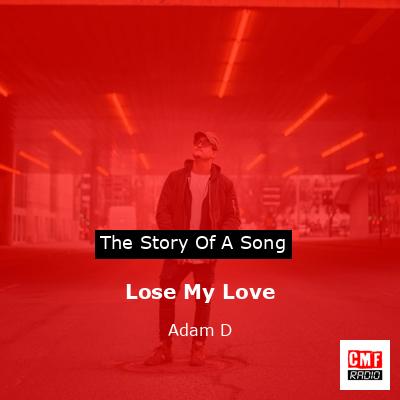 Lose My Love – Adam D