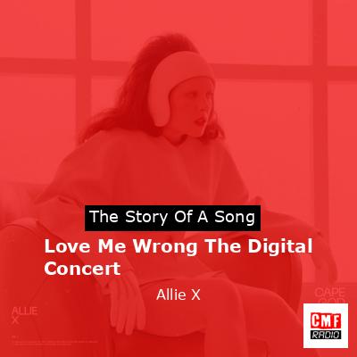 Love Me Wrong The Digital Concert – Allie X
