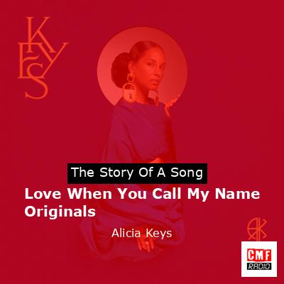 Love When You Call My Name Originals – Alicia Keys