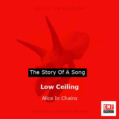 Low Ceiling – Alice In Chains