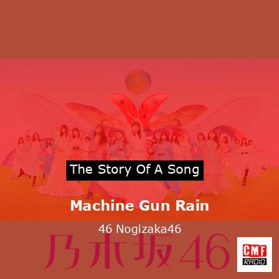 Machine Gun Rain – 46 Nogizaka46