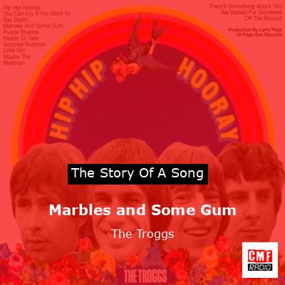 Marbles and Some Gum – The Troggs