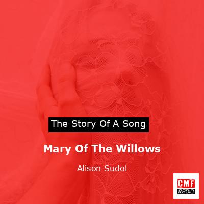 Mary Of The Willows – Alison Sudol