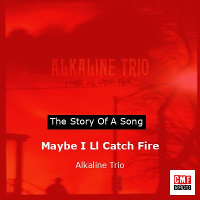 Maybe I Ll Catch Fire – Alkaline Trio