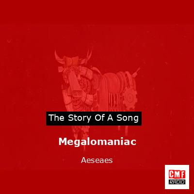 Megalomaniac – Aeseaes