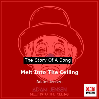 Melt Into The Ceiling – Adam Jensen