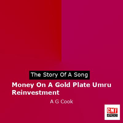 Money On A Gold Plate Umru Reinvestment – A G Cook