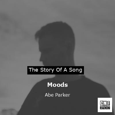Moods – Abe Parker
