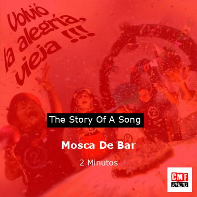 Mosca De Bar – 2 Minutos