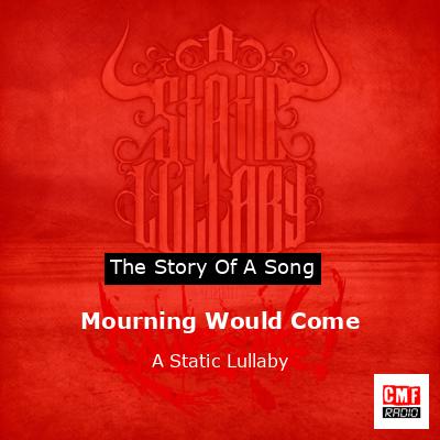 Mourning Would Come – A Static Lullaby
