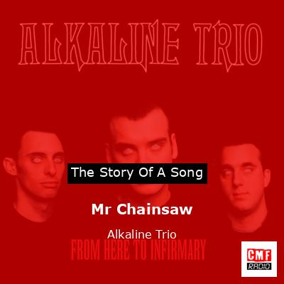 Mr Chainsaw – Alkaline Trio