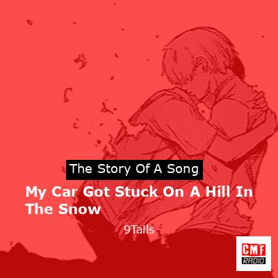 My Car Got Stuck On A Hill In The Snow – 9Tails