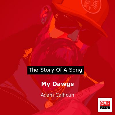 My Dawgs – Adam Calhoun
